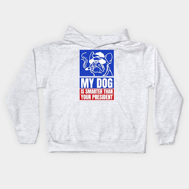 My dog is smarter than your president Kids Hoodie by YaiVargas